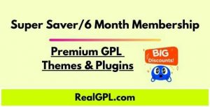 Super Saver 6 Month Membership Real GPL