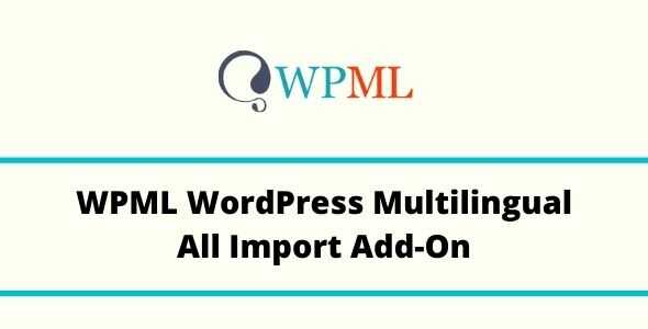 WPML WordPress Multilingual WP All Import Add-On Real GPL