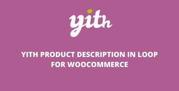 YITH PRODUCT DESCRIPTION IN LOOP FOR WOOCOMMERCE gpl