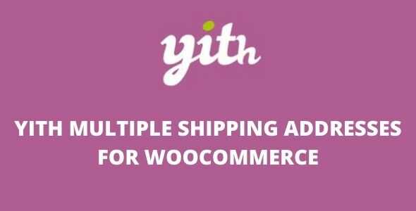 YITH MULTIPLE SHIPPING ADDRESSES FOR WOOCOMMERCE