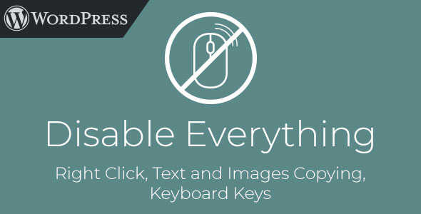 Disable Everything - WordPress Plugin to Disable Right Click, Copying, Keyboard gpl