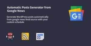 Auto Google News - WordPress Google News Posts Generator Plugin Real GPL