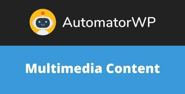 AutomatorWP Multimedia Content Addon GPL