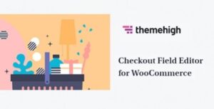 Checkout Field Editor for WooCommerce themehigh gpl