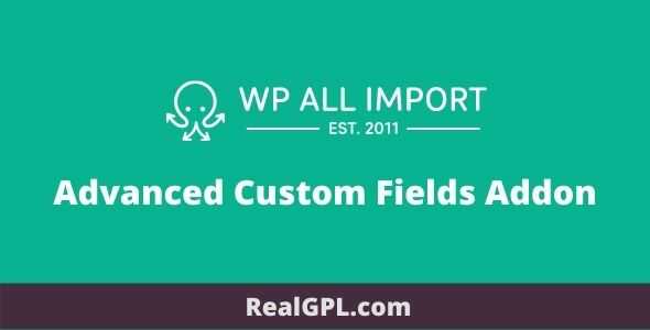 WP All Import Advanced Custom Fields Addon GPL