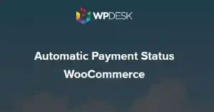 WPDESK Automatic Payment Status WooCommerce GPL