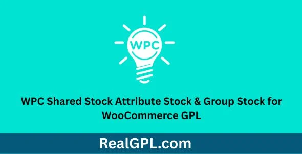 WPC Shared Stock Attribute Stock & Group Stock for WooCommerce GPL WPC Shared Stock Attribute Stock & Group Stock for WooCommerce GPL